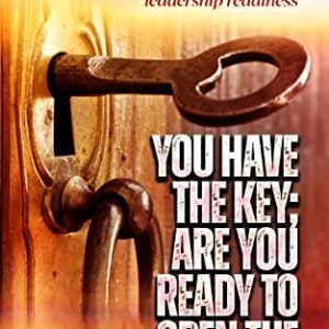 YOU HAVE THE KEY; ARE YOU READY TO OPEN THE DOOR?